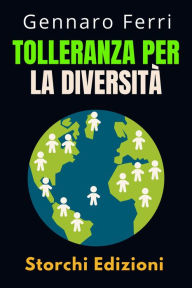 Title: Tolleranza Per La Diversità (Collezione Intelligenza Emotiva, #14), Author: Storchi Edizioni