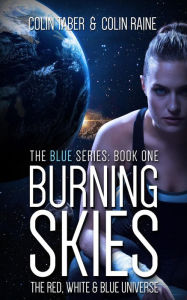 Title: Blue#1: Burning Skies (The Red, White And Blue Universe, #3), Author: Colin Taber