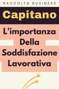 Title: L'importanza Della Soddisfazione Lavorativa (Raccolta Negozi, #17), Author: Capitano Edizioni