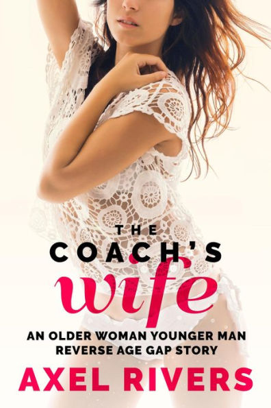 The Coach's Wife: An Older Woman Younger Man Reverse Age Gap Story (Married MILFs, #2)