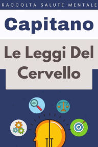 Title: Le Leggi Del Cervello (Raccolta Salute Mentale, #8), Author: Capitano Edizioni