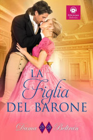 Title: La Figlia del Barone (Le figlie, #2), Author: Dama Beltrán