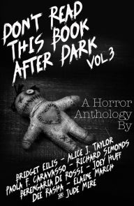 Title: Don't Read This Book After Dark Vol. 3, Author: Alice J. Taylor