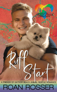 Title: Ruff Start (Friends of Gaynor Beach Animal Rescue, #1), Author: Roan Rosser