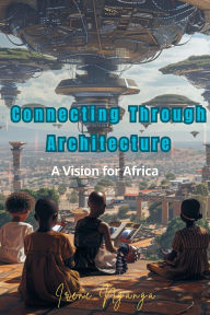 Title: Connecting Through Architecture, Author: Irene Nganga