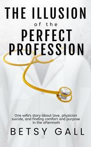Title: The Illusion of the Perfect Profession, Author: Betsy Gall