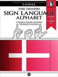 Title: The Danish Sign Language Alphabet - A Project FingerAlphabet Reference Manual (Project FingerAlphabet BASIC, #10), Author: Susanne Tuttlies