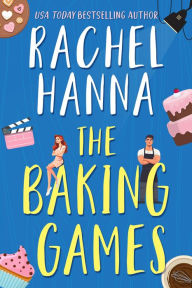 Title: The Baking Games, Author: Rachel Hanna