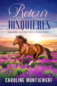 Title: Retour aux Jonquières, Author: Caroline Muntjewerf
