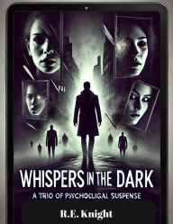 Title: Whispers In The Dark, Author: R.E. Knight