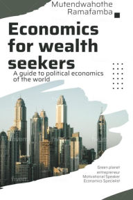 Title: Economics For Wealth Seekers (BRICS Edition, #1), Author: Mutendwahothe Ramafamba