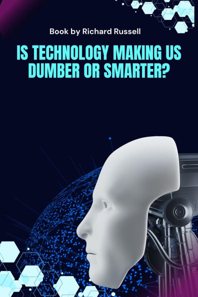 Is Technology making us dumber or smarter? (Self-care, #1)