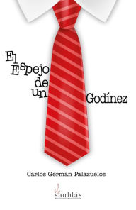 Title: El Espejo de un Godínez, Author: Carlos Germán Palazuelo