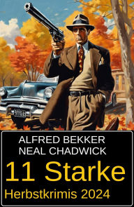 Title: 11 Starke Herbstkrimis 2024, Author: Alfred Bekker