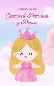Title: Cuentos de Princesas y Reinos (Children World, #1), Author: Children World