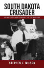 South Dakota Crusader: Francis Case's Road to Congress