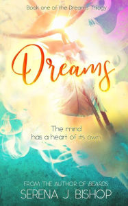 Title: Dreams (Dreams Trilogy, #1), Author: Serena J. Bishop