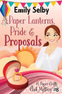 Paper Lanterns, Pride and Proposals (Paper Crafts Club Mysteries, #8)