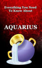Everything You Need To Know About Aquarius (Zodiac Series, #11)