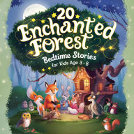 Title: 20 Enchanted Forest Bedtime Stories For Kids Age 3 - 8 (Bedtime Stories For Kids Age 3 to 8 Series 2, #10), Author: Blume Potter