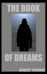 Title: The Book of Dreams, Author: Robert Trainor