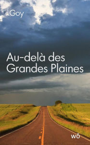 Title: Au-delà des Grandes Plaines, Author: Philippe J. GOY