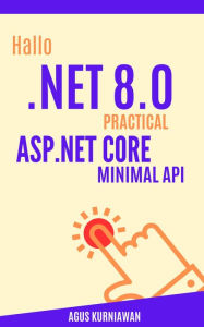 Title: Hallo .NET 8.0: Practical ASP.NET Core Minimal API, Author: Agus Kurniawan