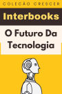 O Futuro Da Tecnologia (Coleção Crescer, #18)