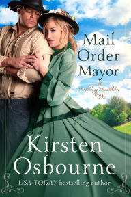 Title: Mail Order Mayor (Brides of Beckham, #56), Author: Kirsten Osbourne