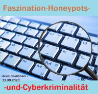 Title: Faszination-Honeypots-und-Cyberkriminalität, Author: Armin Snyder