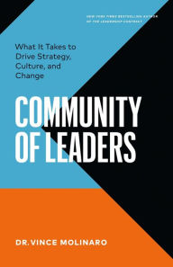 Title: Community of Leaders: What It Takes to Drive Strategy, Culture, and Change, Author: Vince Molinaro