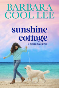 Title: Sunshine Cottage (A Pajaro Bay Novel, #7), Author: Barbara Cool Lee