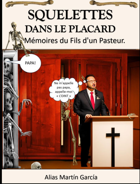 Squelettes Dans le Placard - Mémoires du Fils d'un Pasteur