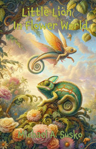Title: Little Lion In Flower World, Author: Michael A. Susko