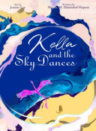 Title: Kella and the Sky Dances, Author: M. M. Elmendorf Hopson