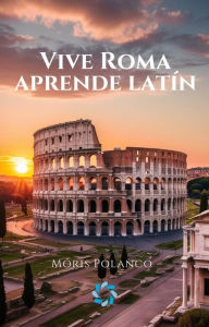 Title: Vive Roma, aprende latín, Author: Moris Polanco