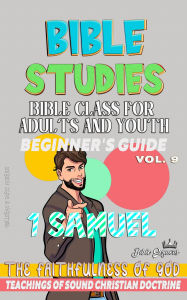Title: Bible Class for Adults and Youth: Beginner's Guide: 1 Samuel (BIBLE CLASS FROM SCRATCH, #9), Author: Bible Sermons