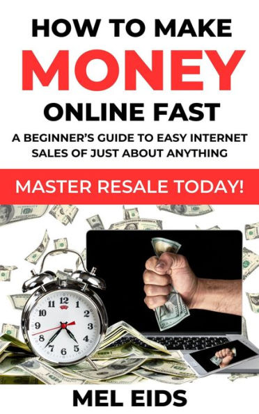How to Make Money Online Fast (Making Money Fast and Easy, #1)