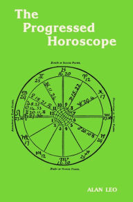 Title: The Progressed Horoscope, Author: Alan Leo