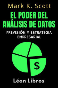 Title: El Poder Del Análisis De Datos (Colección Libertad Financiera, #5), Author: León Libros