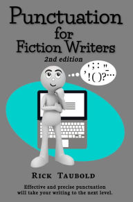 Title: Punctuation for Fiction Writers, 2nd edition, Author: Rick Taubold