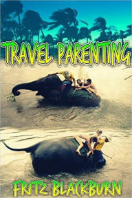 Title: Travel Parenting, Author: Fritz Blackburn