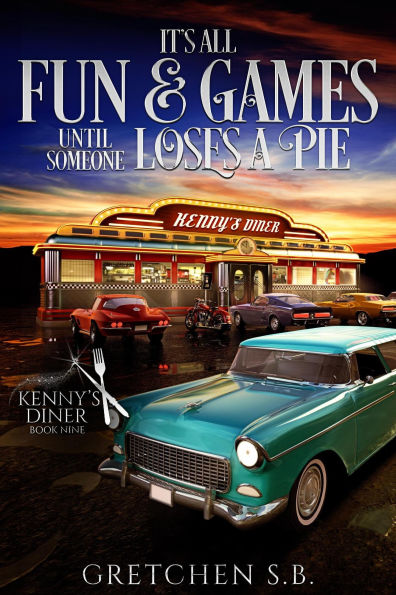 It's All Fun and Games Until Someone Loses a Pie (Kenny's Diner, #9)
