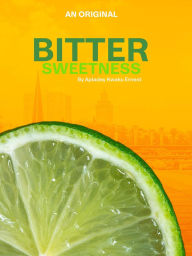 Title: Bitter Sweetness, Author: APLADEY KWAKU ERNEST