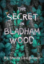 The Secret in Bladham Wood