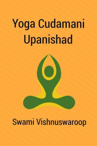 Title: Yoga Cudamani Upanishad, Author: Swami Vishnuswaroop