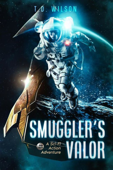 Smuggler's Valor: A Sci-fi Action Adventure (Reese Daniels Smuggler series, #1)