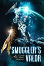 Smuggler's Valor: A Sci-fi Action Adventure (Reese Daniels Smuggler series, #1)