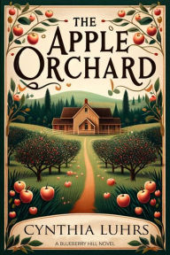 Title: The Apple Orchard (Blueberry Hill, #2), Author: Cynthia Luhrs