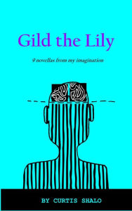 Title: Gild the Lily, Author: curtis shalo